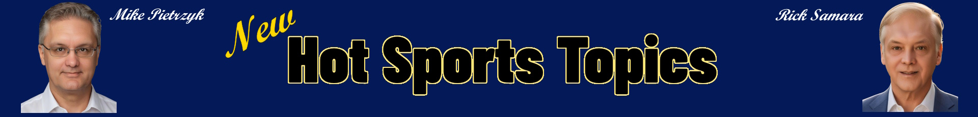 Rick Samara and Mike Pietryzk's Hot Sports Topics